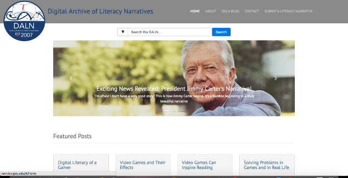 Screenshot of the DALN development site. It feature three rows of text. The top row includes the DALN logo and links to the following: 'Home' 'About' 'DALN BLOG' 'Contact' and 'Submit a Literacy Narrative.' The second row includes an image of former President Jimmy Carter with the caption: 'Exciting New Revealed: President Jimmy Carter's Narrative.' The final row includes curated narratives related to gaming from the Digital Archive of Literacy Narratives.